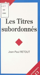 Jean-Paul Retout - Les Titres Subordonnes.
