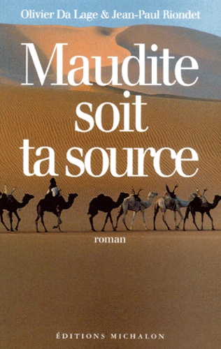 Jean-Paul Riondet et Olivier Da Lage - Maudite Soit Ta Source.