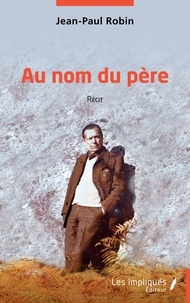 Jean-Paul Robin - Au nom du père.