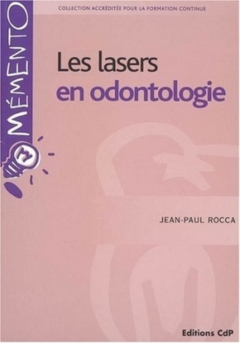 Jean-Paul Rocca - Les lasers en odontologie.