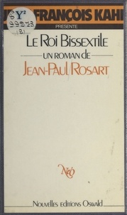 Jean-Paul Rosart - Le roi bissextile.