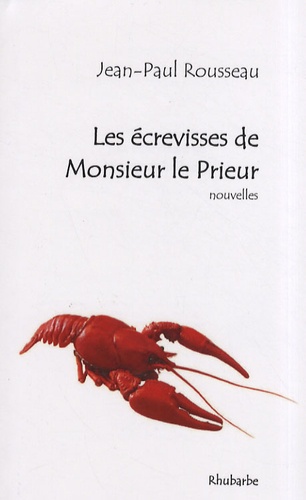 Jean-Paul Rousseau - Les écrevisses de Monsieur le Prieur.
