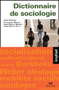 Jean-Paul Roux et Jean Etienne - Dictionnaire de sociologie - Les notions, les mécanismes, les auteurs.