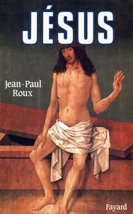 Jean-Paul Roux - Jésus.