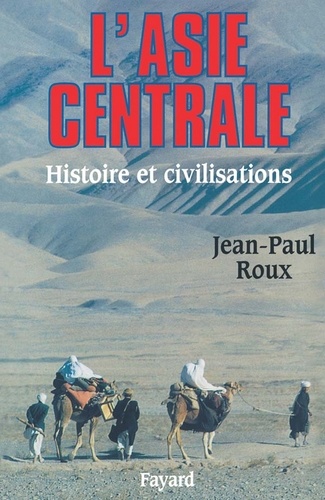 L'Asie centrale. Histoire et civilisations