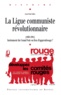 Jean-Paul Salles - La Ligue communiste révolutionnaire (1968-1981) - Instrument du Grand Soir ou lieu d'apprentissage ?.