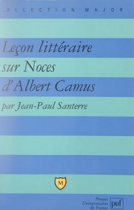Jean-Paul Santerre et Pascal Gauchon - Leçon littéraire sur Noces, d'Albert Camus.
