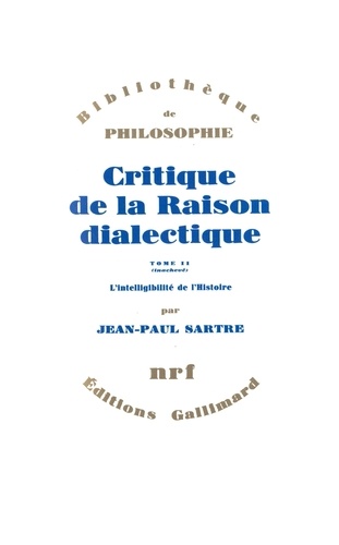 Jean-Paul Sartre - Critique de la raison dialectique - Tome 2, L'intelligibilité de l'histoire.