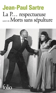 Jean-Paul Sartre - La P. respectueuse. (suivi de) Morts sans sépulture - Pièce en un acte et 2 tableaux, pièce en 2 actes et 4 tableaux.