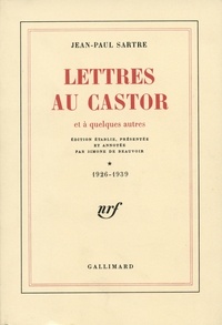Jean-Paul Sartre - Lettres au Castor et à quelques autres - Tome 1, 1926-1939.