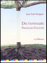 Jean-Paul Savignac - Dictionnaire français-gaulois.
