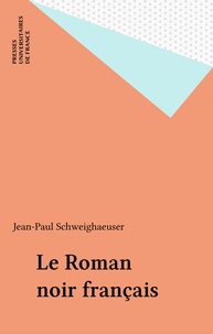 Jean-Paul Schweighaeuser - Le Roman noir français.
