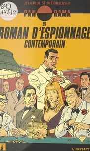 Jean-Paul Schweighaeuser - Panorama du roman d'espionnage contemporain.