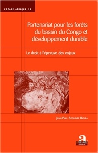 Jean-Paul Segihobe Bigira - Partenariat pour les forêts du bassin du Congo et développement durable - Le droit à l'épreuve des enjeux.