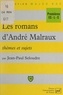 Jean-Paul Seloudre et Eric Cobast - Les romans d'André Malraux - Thèmes et sujets.