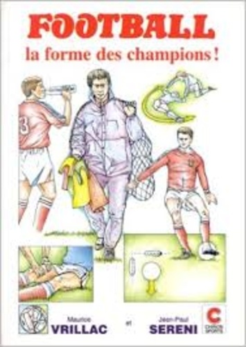 Jean-Paul Séréni et Maurice Vrillac - Football, la forme des champions !.