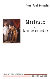 Jean-Paul Sermain - Marivaux et la mise en scène.