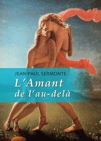 Jean-Paul Sermonte - L'Amant de l'au-delà.
