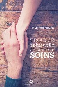 Jean-Paul Simard - Trousse spirituelle de premiers soins.