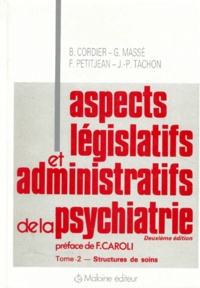Jean-Paul Tachon et Gérard Massé - Aspects Legislatifs Et Administratifs De La Psychiatrie. Tome 2, Structures De Soins, 2eme Edition.