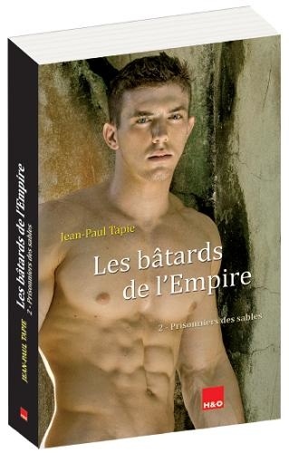 Jean-Paul Tapie - Les bâtards de l'Empire Tome 2 : Prisonniers des sables.
