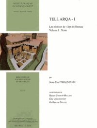 Jean-Paul Thalmann - Tell Arqa I,  les niveaux de l'âge du Bronze - Volume 1, Texte.