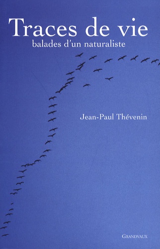 Jean-Paul Thévenin - Traces de vie - Balades d'un naturaliste.