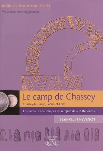 Revue archéologique de l'Est Supplément N° 22 Le camp de Chassey (Chassey-le-Camp, Saône-et-Loire). Les niveaux néolithiques du rempart de "la Redoute"