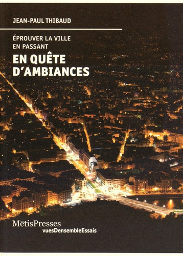 En quête d'ambiances - Eprouver la ville en... de Jean-Paul Thibaud - Livre  - Decitre