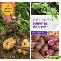 Jean-Paul Thorez et Sandra Lefrançois - Je cultive mes pommes de terre !.