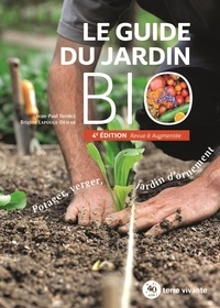 Jean-Paul Thorez et Brigitte Lapouge-Déjean - Le guide du jardin bio - Potager, verger, jardin d'ornement.