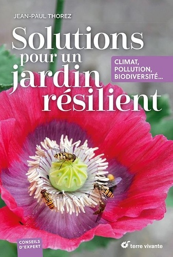 Solutions pour un jardin résilient. Climat, pollution, biodiversité...