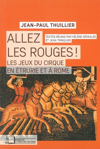 Jean-Paul Thuillier - Allez les rouges ! - Les jeux du cirque en Etrurie et à Rome.