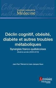 Jean-Paul Tillement et Jean-Jacques Hauw - Déclin cognitif, obésité, diabète et autres troubles métaboliques - Synergies franco-québécoises.