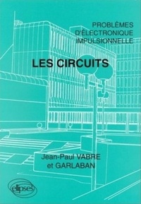 Jean-Paul Vabre et  Garlaban - Problèmes d'électronique impulsionnelle - Les circuits.