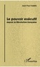 Jean-Paul Valette - Le pouvoir exécutif depuis la Révolution française.