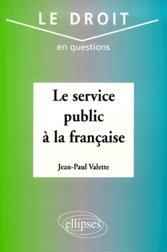 Jean-Paul Valette - Le Service Public A La Francaise.