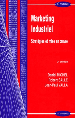 Jean-Paul Valla et Daniel Michel - Marketing Industriel. Strategies Et Mise En Oeuvre, 2eme Edition.
