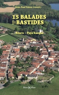 Jean-Paul Valois - 15 balades dans les bastides - Béarn - Pays basque.