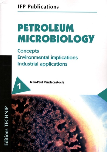 Jean-Paul Vandecasteele - Petroleum Microbiology - 2 volumes.