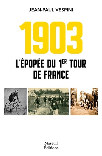 1903. L'épopée du premier Tour de France