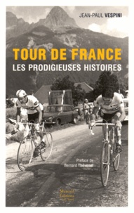 Jean-Paul Vespini - Tour de France - Les prodigieuses histoires.