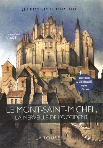 Jean-Paul Viart - Le Mont-Saint-Michel - La merveille de l'Occident.