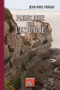 Jean-Paul Videau - Pleins feux sur l'estuaire.