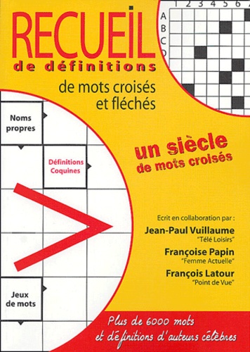 Jean-Paul Vuillaume et Françoise Papin - Recueil de définitions de mots croisés et fléchés - Un siècle de mots croisés.