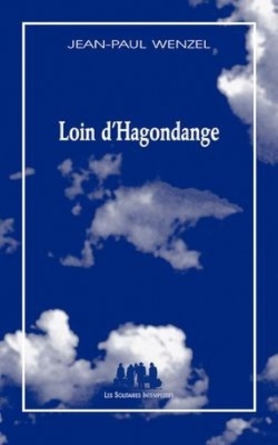 Jean-Paul Wenzel - Loin d'Hagondange.