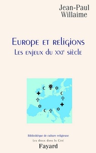 Jean-Paul Willaime - Europe et religions - Les enjeux du XXIe siècle.