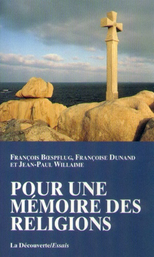Jean-Paul Willaime et François Boespflug - Pour une mémoire des religions.