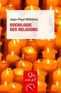 Jean-Paul Willaime - Sociologie des religions.