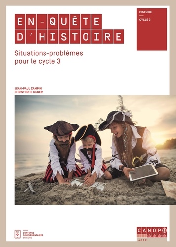 En-quête d'Histoire. Situations-problèmes pour le cycle 3